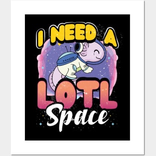 I Need A Lotl Space - Astronaut Axolotls Posters and Art